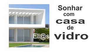 SONHAR COM CASA DE VIDRO -SIGNIFICADO