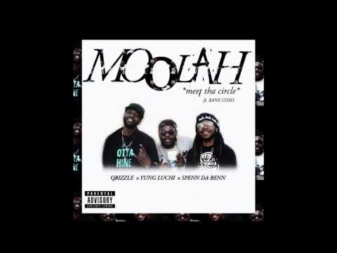 MOOLAH ft. QBIZZLE x YUNG LUCHI x SPENN DA BENN x BANE COSO