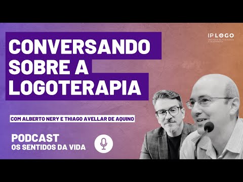 Os Sentidos da Vida: Uma conversa sobre Logoterapia com o Dr. Thiago Avellar de Aquino
