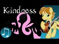 Kindness - Original MLP music by ...