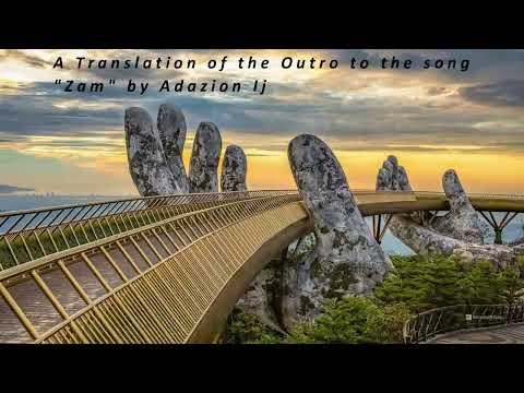 Zam by Adazion Ij  - English Translation of Outro