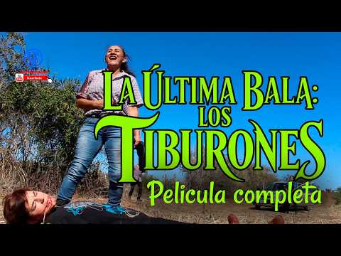 "" La Ultima Bala: Los Tiburones Película Completa Remasterizada