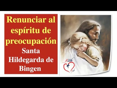 Renounce the spirit of WORRY. St. Hildegard of Bigen @MisionRuah