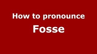 How to pronounce Fosse
