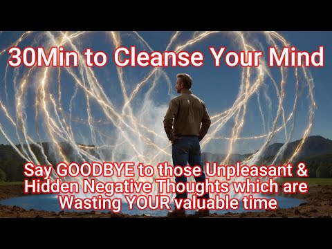 (30min) Cleanse Your Mind: Cleanse Unwanted Feelings & Negative Thinking-1Hz & 852Hz Binaural Beats
