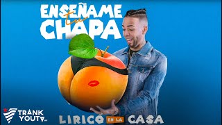 Lirico En La Casa - Ense√±ame Tu Chapa