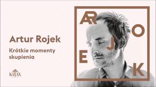 Artur Rojek - Krótkie momenty skupienia (Official Audio)