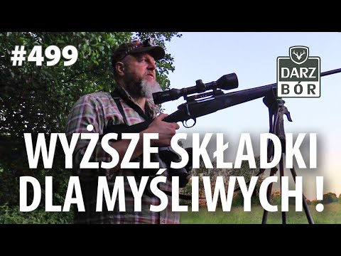 Darz Bór odc. 499 Wyższe składki dla myśliwych ! I samotny spacer.