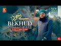BeKhud Kiye Dete Hain Hafiz Tahir Qadri New Heart Touching Kalam 2025 Official Video