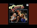 [Theme from ''Cheers''] Where Everybody Knows Your Name