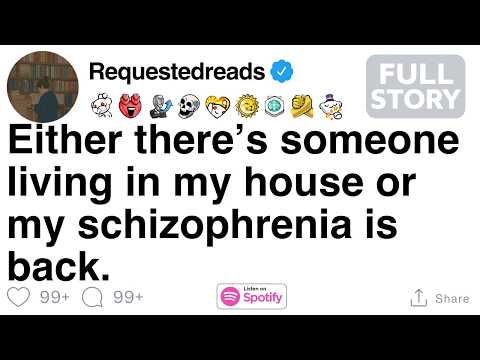 Either there’s someone living in my house or my schizophrenia is back. [FULL STORY]