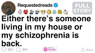 Either there’s someone living in my house or my schizophrenia is back. [FULL STORY] MQDEFAULT Thumbnail