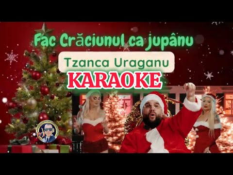 Tzanca Uraganu - Fac Craciunul Ca Jupanu (KARAOKE)