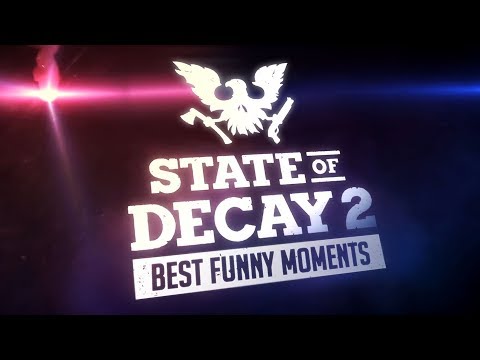 STATE OF DECAY 2 BEST FUNNY MOMENTS