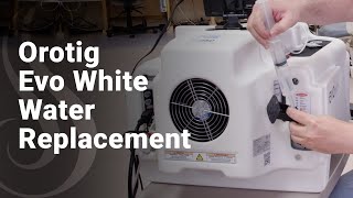 How To: Replace Water in Your Orotig Evo White Laser System
