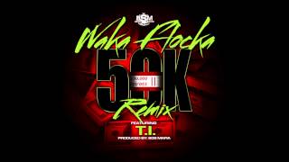 Waka Flocka - 50K Remix ft. T.I. [Official Audio]