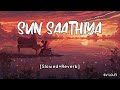 Sun Saathiya [Slowed+Reverb] Priya Saraiya | Divya Kumar l SV Lofi