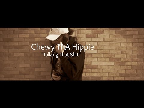 Chewy Tha Hippie "Talking That Shit" Official Video (Shot by: CashGanGFilms)2017