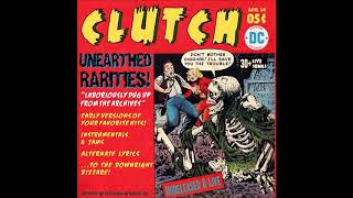 CLUTCH - Unearthed Rarities: A Collection of Live Unreleased Material 1994 - 2006