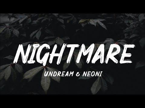 UNDREAM - Nightmare (Lyrics) feat. Neoni