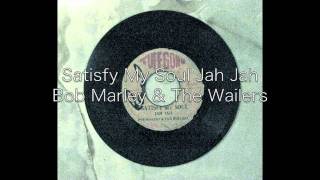 Satisfy My Soul Jah Jah / Bob Marley & The Wailers