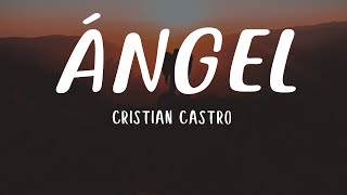 Cristian Castro - Ángel(Letra)