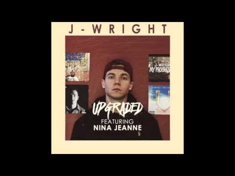J-Wright- Upgraded (Ft. Nina Jeanne)