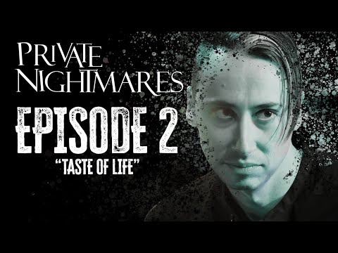 Private Nightmares Episode 2: Taste of Life