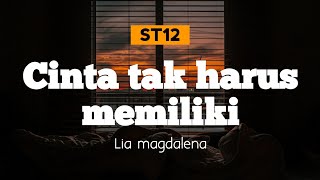Download lagu Cinta Tak Harus Memiliki - ST12 - Lia Magdalena | Lirik Video mp3