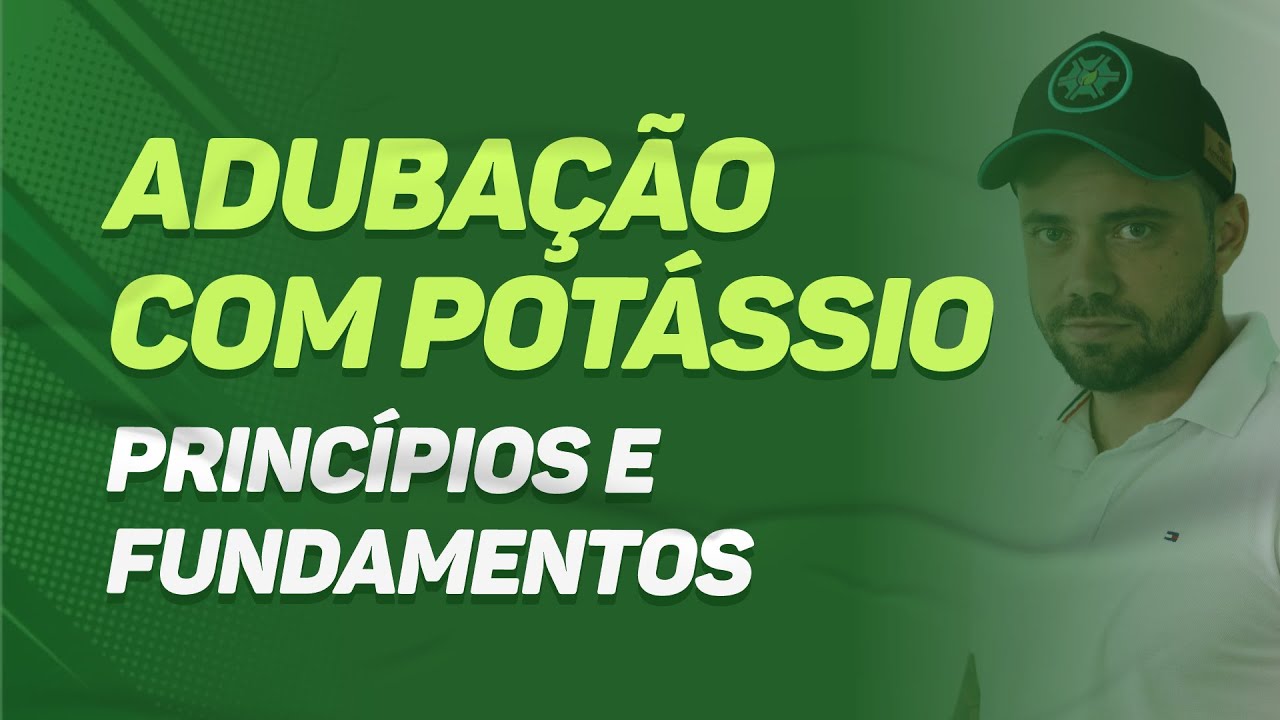#07 - Adubação com potássio - princípios e fundamentos