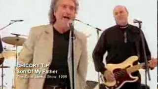 CHICORY TIP - SON OF MY FATHER - CLIVE JAMES SHOW ITV 1999