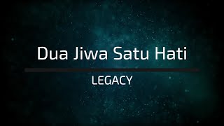 Download lagu Legacy - Dua Jiwa Satu Hati (Lirik) mp3