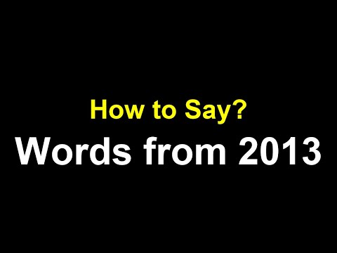 How to Pronounce Words from 2013 – Correct Pronunciation