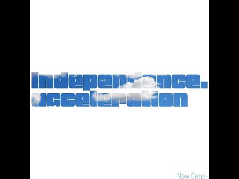 New Gene~ - Independence acceleration