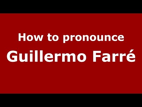 How to pronounce Guillermo Farré (Spanish/Argentina) - PronounceNames.com