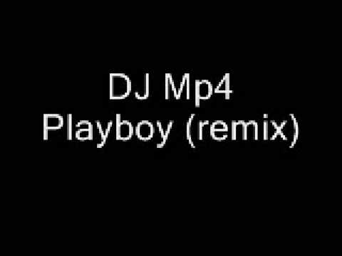 DJ MP4 – Playboy (remix)