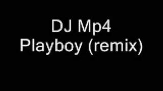 DJ MP4 - Playboy (remix)