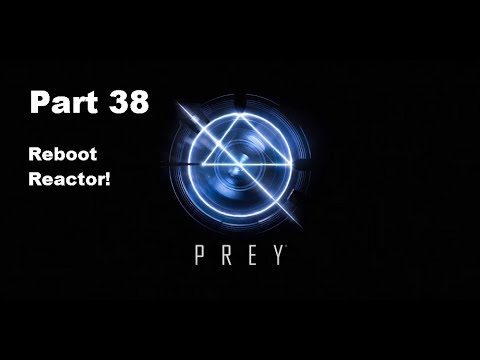 Prey Part 38  " Ultimate Reboot! "