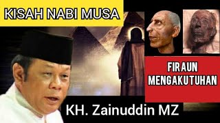 Download lagu FIRAUN MENGAKU TUHAN | KISAH NABI MUSA - kh zainuddin mz mp3