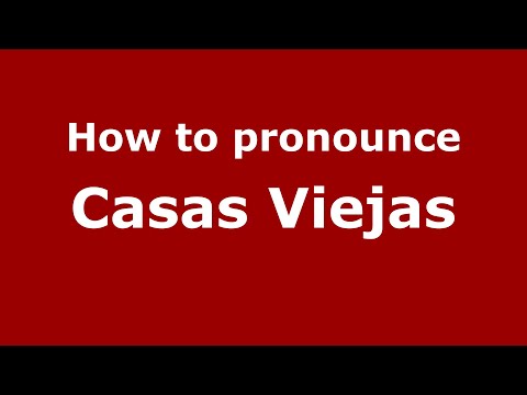 How to pronounce Casas Viejas