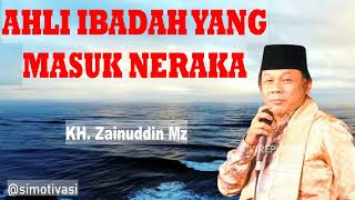 Download lagu Ceramah KH. Zainuddin Mz - Ahli ibadah tapi masuk neraka mp3