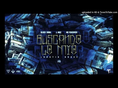 Blxck Swag - Buscando Lo Mio ft. J.Ruiz x Mc Psicopata (Exclusive TWO)