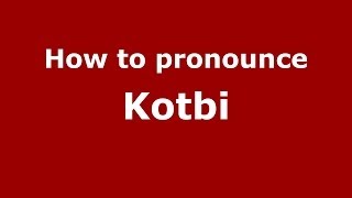 How to pronounce Kotbi