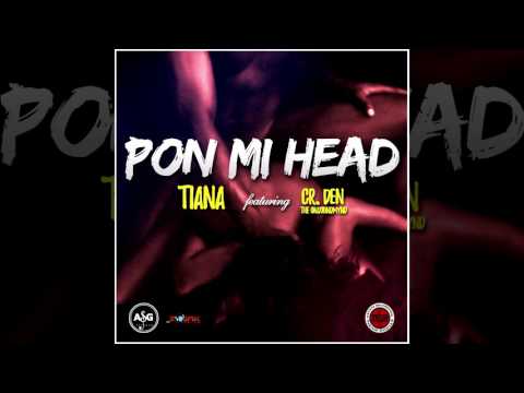 Tiana Ft.  CR. Den - Pon Mi Head