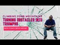Climbing Your Mountains Turning Obstacles Into Triumphs