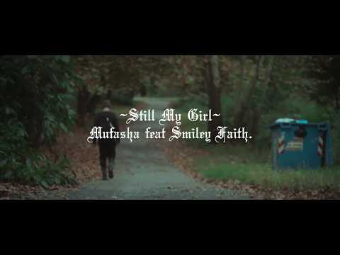 MUFASHA - Still my girl x smiley faith (Official video clip)
