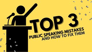 Top 3 Public Speaking Mistakes (And How To Fix Them)