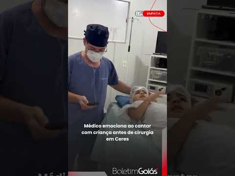 Médico emociona ao cantar com criança ante de cirurgia em Ceres