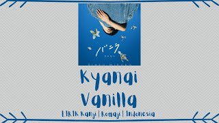Download lagu Kyanai (きゃない) - Vanilla (バニラ) | LIRIK KANJI/ROMAJI/INDONESIA mp3