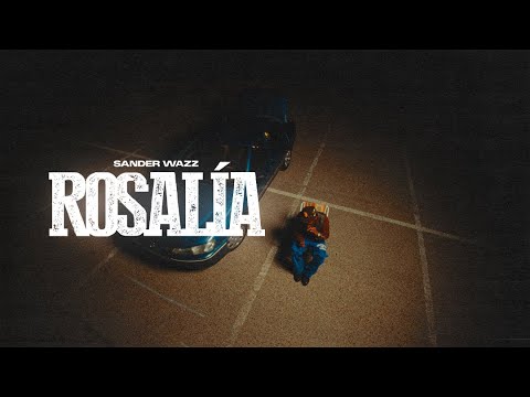 Sander Wazz - ROSALÍA (Video Oficial)
